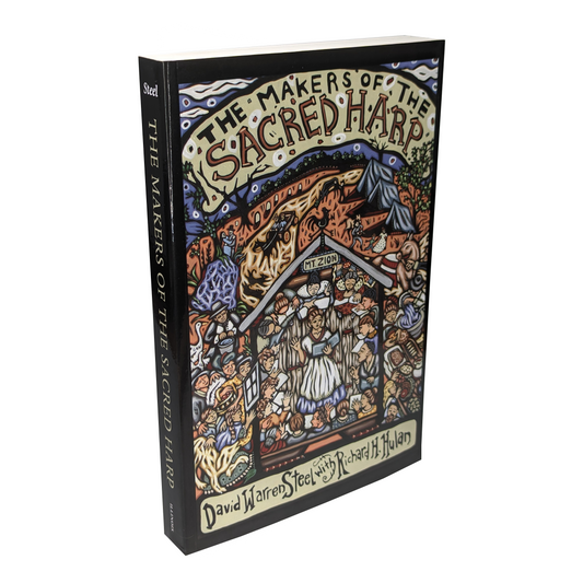 The Makers of the Sacred Harp | David Warren Steel